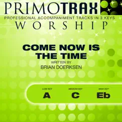 Come Now Is the Time To Worship (Medium Key: C without Backing Vocals - Performance Backing Track) Song Lyrics