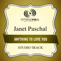 Anything to Love You (Medium Key Performance Track Without Background Vocals) Song Lyrics