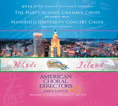 ACDA Eastern Division Conference 2012 The Hart School Chamber Choir Mansfield University Concert Choir (Live) by The Hart School Chamber Choir, Mansfield University Concert Choir, Edward Bolkovac & Peggy Dettwiler album reviews, ratings, credits