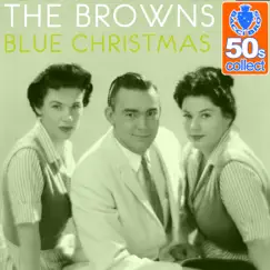 Blue Christmas (Remastered) - Single by The Browns album reviews, ratings, credits