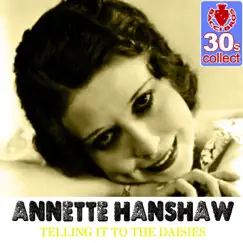 Telling It to the Daisies (Remastered) - Single by Annette Hanshaw album reviews, ratings, credits