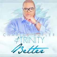Better by Charles Butler & Trinity album reviews, ratings, credits