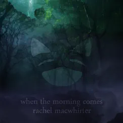 When the Morning Comes by Rachel Macwhirter album reviews, ratings, credits