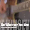 Be Whoever You Are song lyrics