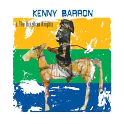 Kenny Barron & The Brazilian Knights (Deluxe Edition) by Kenny Barron & The Brazilian Nights album reviews, ratings, credits
