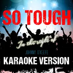 So Tough (In the Style of Johnny O'keefe) [Karaoke Version] - Single by Ameritz Audio Karaoke album reviews, ratings, credits