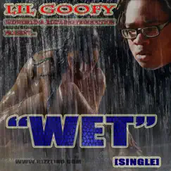 Wet - Single by Lil Goofy album reviews, ratings, credits