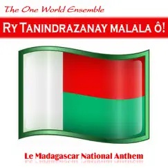 Ry Tanindrazanay malala ô! (Le Madagascar National Anthem) - Single by The One World Ensemble album reviews, ratings, credits