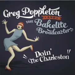 Doin' the Charleston by Greg Poppleton & The Bakelite Broadcasters album reviews, ratings, credits