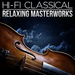 Hi-Fi Classical: Relaxing Masterpieces by Various Artists album reviews, ratings, credits
