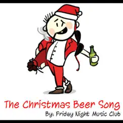 The Christmas Beer Song / A.K.A Happy Merry Christmas - Single by Friday Night Music Club album reviews, ratings, credits