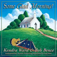 Some Glad Morning! by Kendra Ward & Bob Bence album reviews, ratings, credits