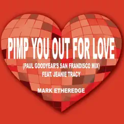 Pimp You Out for Love (Paul Goodyear's San Frandisco Mix) [feat. Jeanie Tracy] Song Lyrics