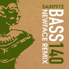 Bass140 (Newface Remix) - Single by The Saint972 album reviews, ratings, credits