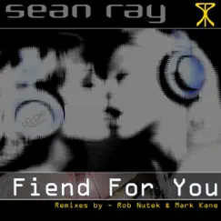 Fiend for You - Single by Sean Ray album reviews, ratings, credits