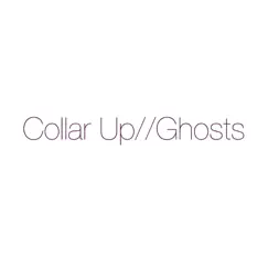 Ghosts by Collar Up album reviews, ratings, credits