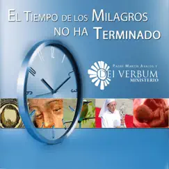 El Tiempo de los Milagros No Ha Terminado by Padre Martín Avalos & Dei Verbum album reviews, ratings, credits