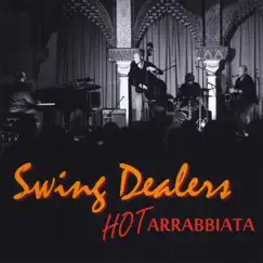 Hot Arrabbiata by Swing Dealers album reviews, ratings, credits
