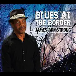 Blues At the Border by James Armstrong album reviews, ratings, credits