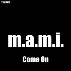 Come On - Single by M.A.M.I. album reviews, ratings, credits