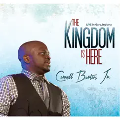 The Kingdom Is Here (Live) by Cornell Burton, Jr. album reviews, ratings, credits