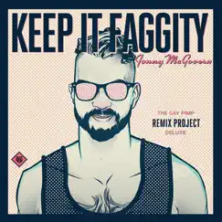Keep It Faggity: The Gay Pimp Remix Project Deluxe by Jonny McGovern album reviews, ratings, credits