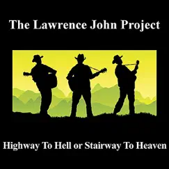 Highway to Hell or Stairway to Heaven - Single by Lawrence John Project album reviews, ratings, credits