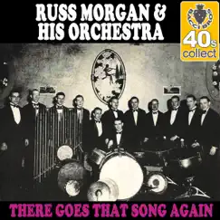 There Goes That Song Again (Remastered) - Single by Russ Morgan and His Orchestra album reviews, ratings, credits