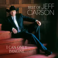 Best of Jeff Carson - I Can Only Imagine by Jeff Carson album reviews, ratings, credits