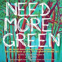 Need More Green (feat. Gilli Moon, Candace Kruse & Paul Killion) - Single by J.Walker album reviews, ratings, credits