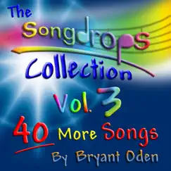 The Songdrops Collection, Vol. 3 by Bryant Oden album reviews, ratings, credits