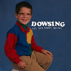It's Still Pretty Terrible by Dowsing album reviews, ratings, credits