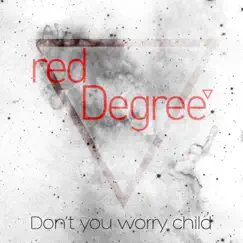 Don't You Worry Child - Single by Reddegree album reviews, ratings, credits