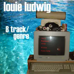 8 Track/Genre by Louie Ludwig album reviews, ratings, credits