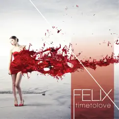 Time To Love - EP by Felix album reviews, ratings, credits