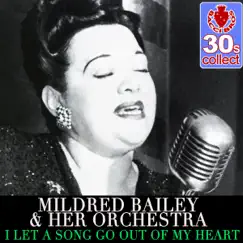 I Let a Song Go Out of My Heart (Remastered) - Single by Mildred Bailey and Her Orchestra album reviews, ratings, credits