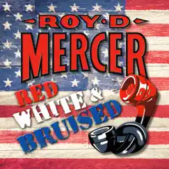 Red, White and Bruised by Roy D. Mercer album reviews, ratings, credits