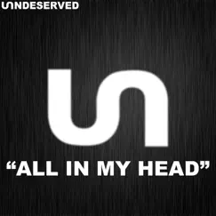 All in My Head - Single by Undeserved album reviews, ratings, credits