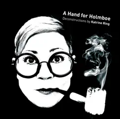 A Hand for Holmboe: Deconstruction By Katrine Ring by Danish National Chamber Orchestra, Hannu Koivula & Katrine Ring album reviews, ratings, credits