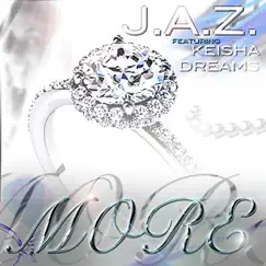 More (feat. Keisha Dreams) - Single by J.A.Z. (Justified And Zealous) album reviews, ratings, credits
