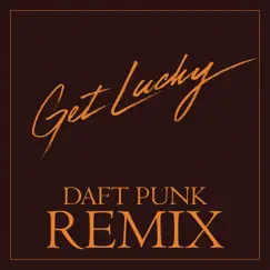 Get Lucky (feat. Pharrell Williams & Nile Rodgers) [Daft Punk Remix] by Daft Punk album reviews, ratings, credits