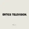 Entics Television, Vol. 3 album lyrics, reviews, download