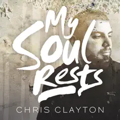 My Soul Rests - Single by Chris Clayton album reviews, ratings, credits