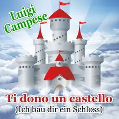 Ti dono un castello (ich bau dir ein Schloss - Italienische Version) - Single by Luigi Campese album reviews, ratings, credits