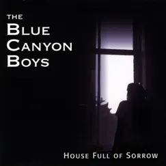 House Full of Sorrow by The Blue Canyon Boys album reviews, ratings, credits