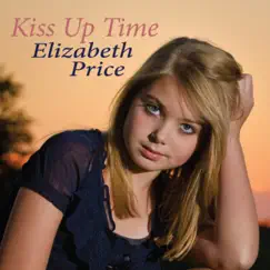 Kiss Up Time by Elizabeth Price album reviews, ratings, credits