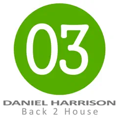 Back 2 House - Single by Daniel Harrison album reviews, ratings, credits