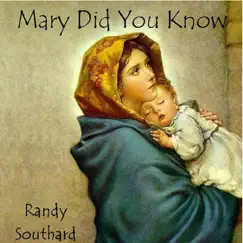 Mary Did You Know - Single by Randy Southard album reviews, ratings, credits