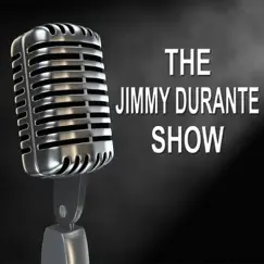 The Jimmy Durante Show - Old Time Radio Show by Jimmy Durante album reviews, ratings, credits