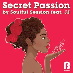 Secret Passion (Soulful Session Deep Mix ) [feat. JJ] Song Lyrics